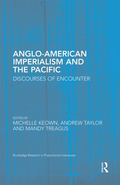 Anglo-American Imperialism and the Pacific : Discourses of Encounter
