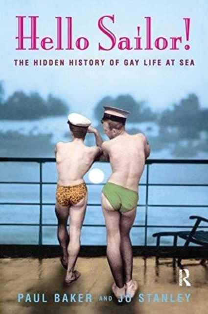 Hello Sailor! : The hidden history of gay life at sea
