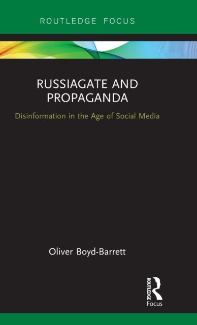 RussiaGate and Propaganda : Disinformation in the Age of Social Media