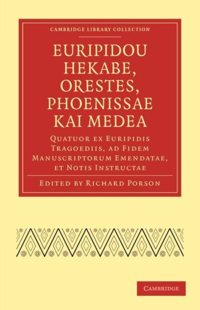 Euripidou Hekabe, Orestes, Phoenissae kai Medea : Quatuor ex Euripidis Tragoediis, ad Fidem Manuscriptorum Emendatae, et Notis Instructae