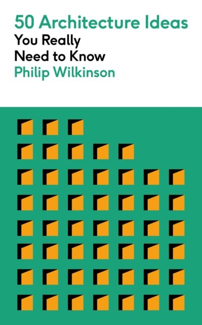 50 Architecture Ideas You Really Need to Know : A complete introduction to the key concepts and styles of architecture