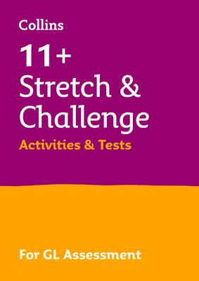 11+ Stretch and Challenge Activities and Tests : For the 2025 Gl Assessment Tests