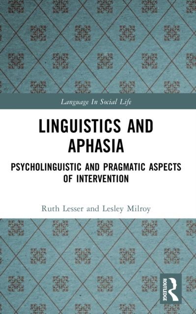 Linguistics and Aphasia : Psycholinguistic and Pragmatic Aspects of Intervention