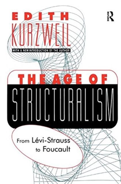 Forsidebilde av The Age of Structuralism : From Levi-Strauss to Foucault
