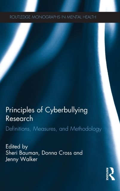 Principles of Cyberbullying Research : Definitions, Measures, and Methodology