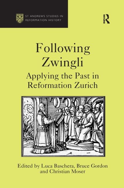 Forsidebilde av Following Zwingli : Applying the Past in Reformation Zurich