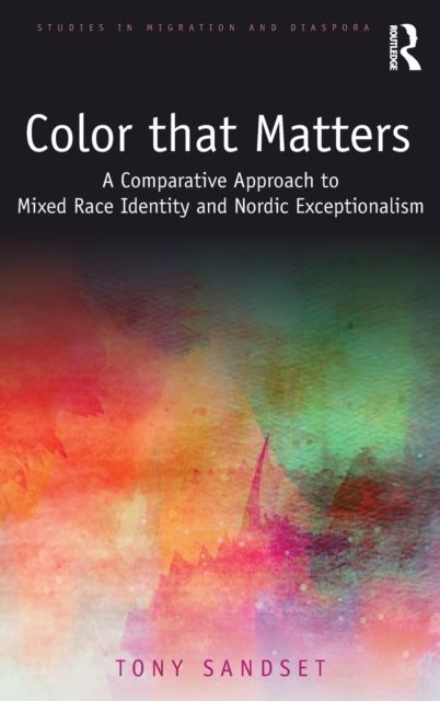 Color that Matters : A Comparative Approach to Mixed Race Identity and Nordic Exceptionalism
