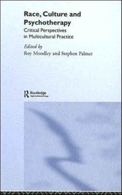 Race, Culture and Psychotherapy : Critical Perspectives in Multicultural Practice