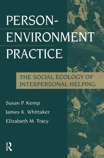 Person-Environment Practice : Social Ecology of Interpersonal Helping