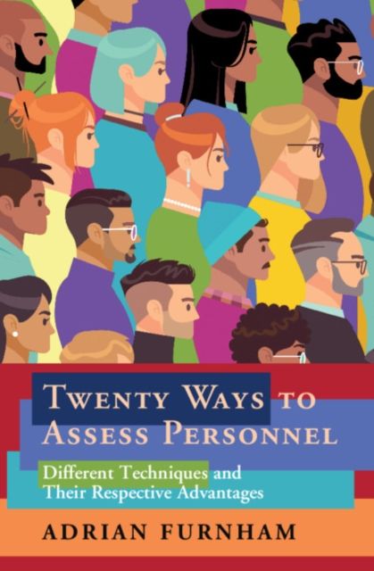 Twenty Ways to Assess Personnel : Different Techniques and their Respective Advantages
