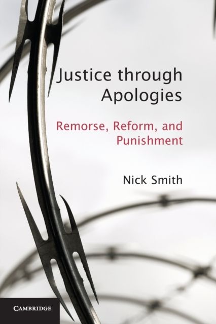 Justice through Apologies : Remorse, Reform, and Punishment