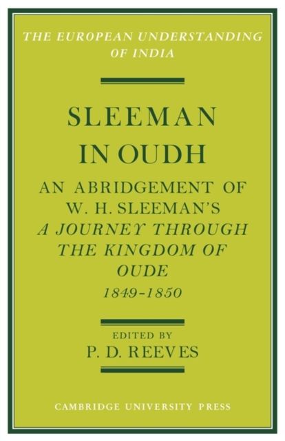 Sleeman in Oudh : An Abridgement of W. H. Sleeman's A Journey through the Kingdom of Oude in 1849–50