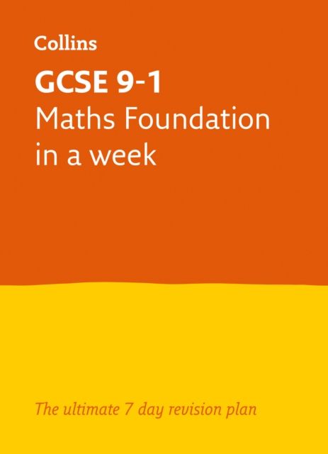 GCSE 9-1 Maths Foundation In A Week : Ideal for the 2026 and 2027 Exams