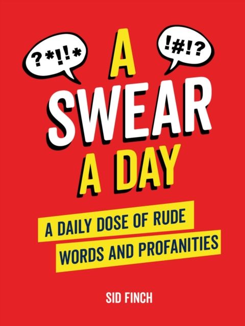 Forsidebilde av A Swear A Day : A Daily Dose of Rude Words and Profanities