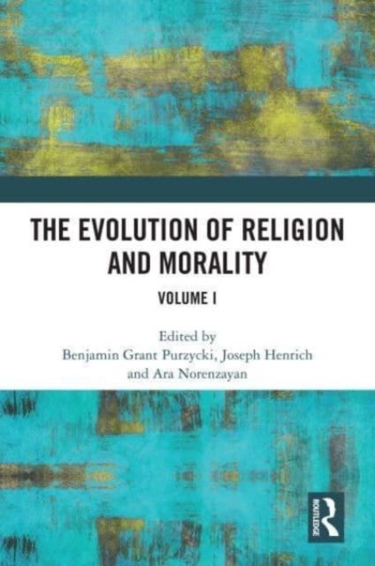 The Evolution of Religion and Morality : Volume I