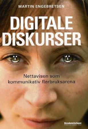 Digitale diskurser : nettavisen som kommunikativ flerbruksarena