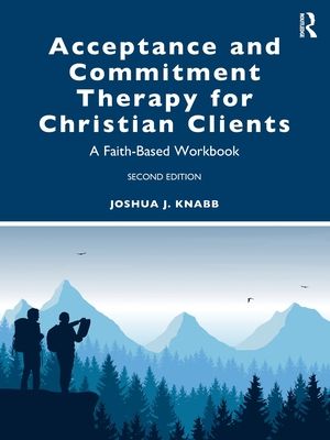 Forsidebilde av Acceptance and Commitment Therapy for Christian Clients : A Faith-Based Workbook