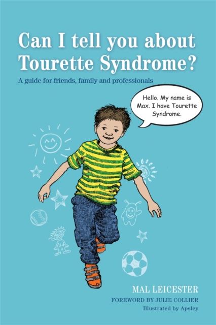 Can I tell you about Tourette Syndrome? : A guide for friends, family and professionals