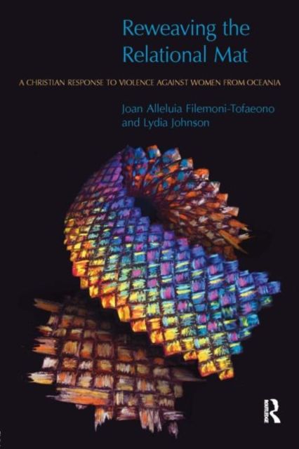Reweaving the Relational Mat : A Christian Response to Violence Against Women from Oceania