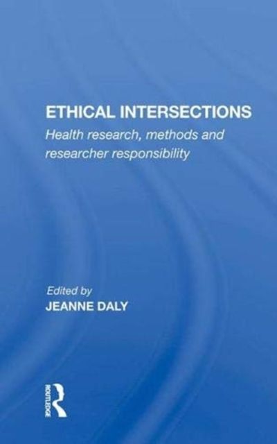 Ethical Intersections : "Health research, methods and researcher responsibility"