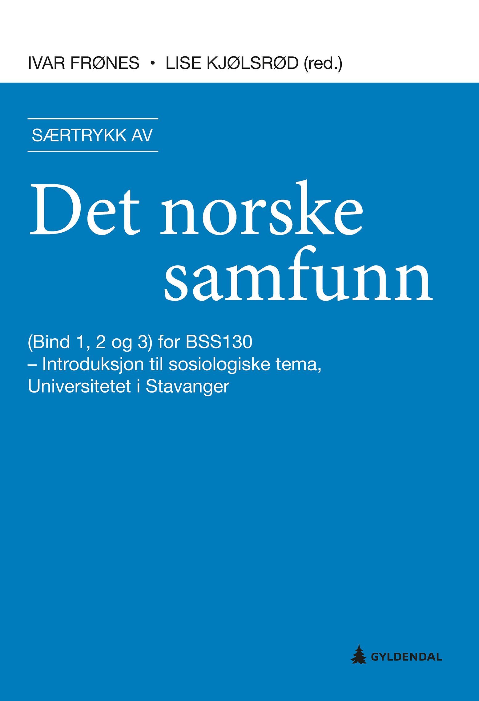 Særtrykk av Det norske samfunn : (bind 1, 2 og 3) særtrykk for BSS130 - introduksjon til sosiologiske tema, Universitetet i Stavanger