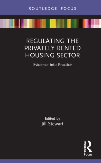 Regulating the Privately Rented Housing Sector : Evidence into Practice