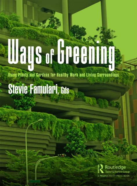Forsidebilde av Ways of Greening : Using Plants and Gardens for Healthy Work and Living Surroundings