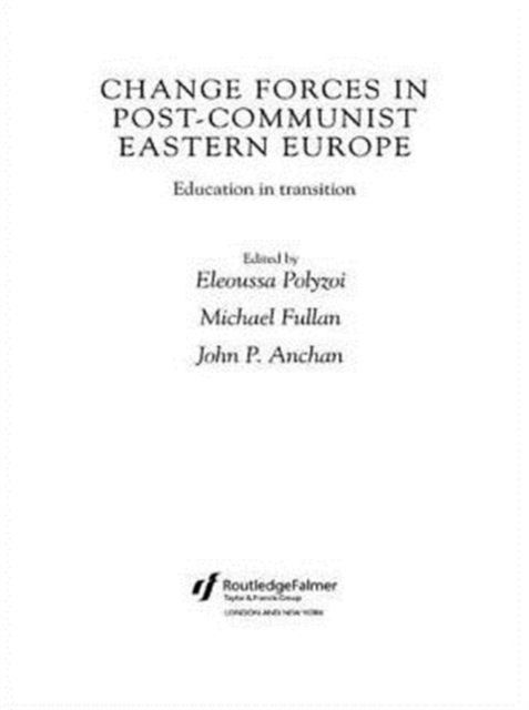 Change Forces in Post-Communist Eastern Europe : Education in Transition