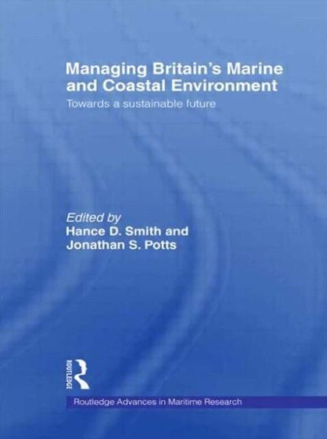 Managing Britain's Marine and Coastal Environment : Towards a Sustainable Future