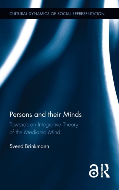 Persons and their Minds : Towards an Integrative Theory of the Mediated Mind