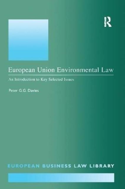 European Union Environmental Law : An Introduction to Key Selected Issues
