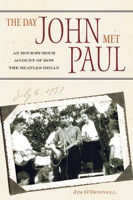 The Day John Met Paul : An Hour-by-Hour Account of How the Beatles Began