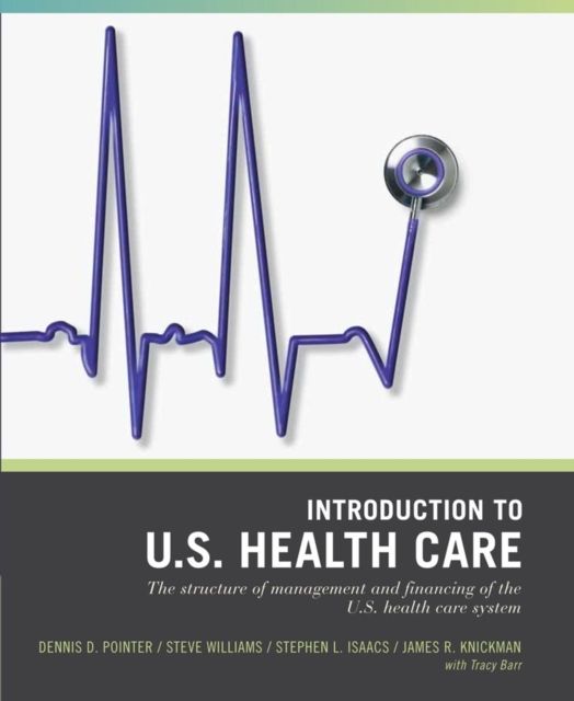 Wiley Pathways Introduction to U.S. Health Care : The Structure of Management and Financing of the U.S. Health Care System