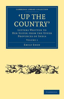 Up the Country : Letters Written to her Sister from the Upper Provinces of India