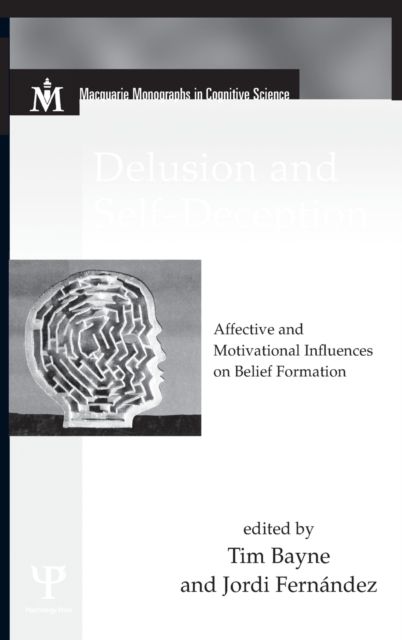 Delusion and Self-Deception : Affective and Motivational Influences on Belief Formation