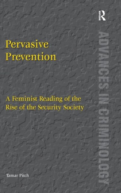Pervasive Prevention : A Feminist Reading of the Rise of the Security Society