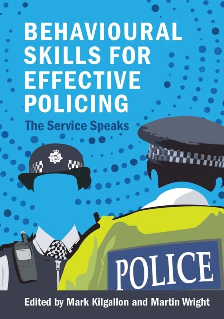 Behavioural Skills for Effective Policing : The Service Speaks