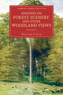 Remarks on Forest Scenery, and Other Woodland Views : Illustrated by the Scenes of New-Forest in Hampshire