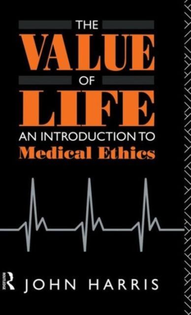The Value of Life : An Introduction to Medical Ethics