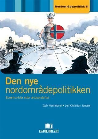 Den nye nordområdepolitikken : Barentsbilder etter årtusenskiftet