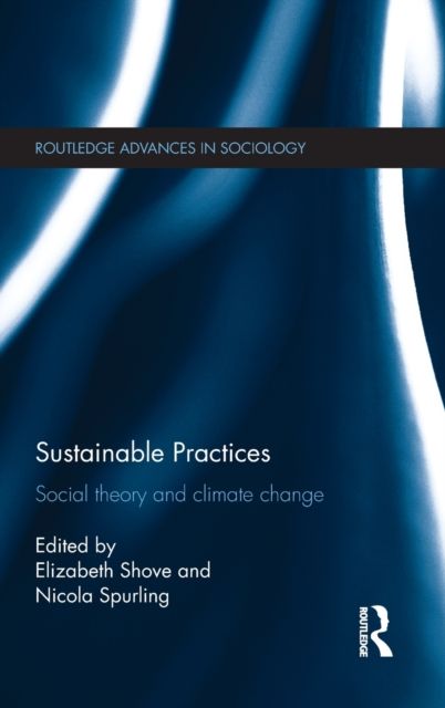 Sustainable Practices : Social Theory and Climate Change