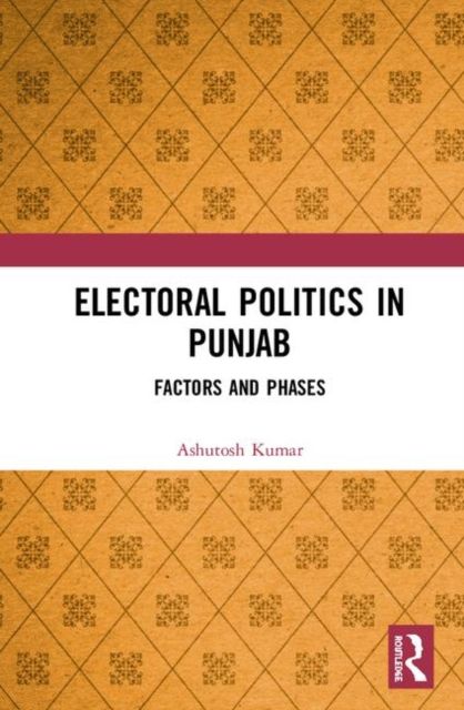 Electoral Politics in Punjab : Factors and Phases