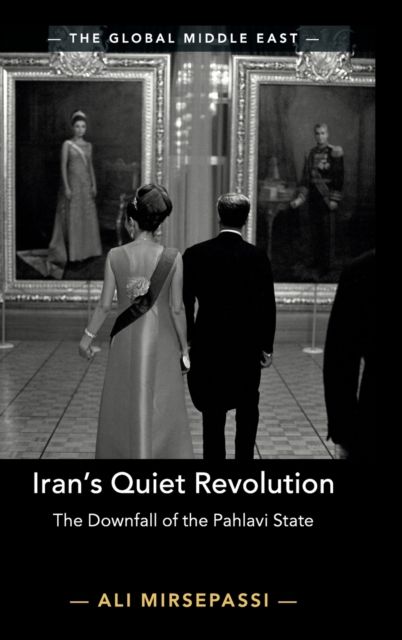 Iran's Quiet Revolution : The Downfall of the Pahlavi State