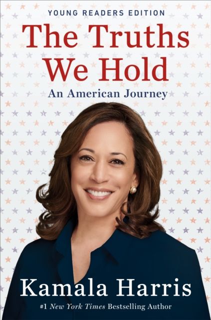 The Truths We Hold Young Readers Edition : An American Journey: