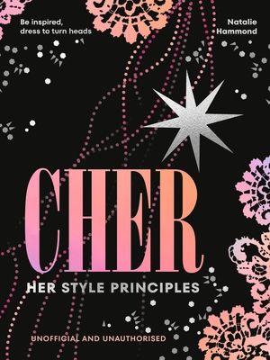 CHER: Her Style Principles : Be inspired, dress to turn heads