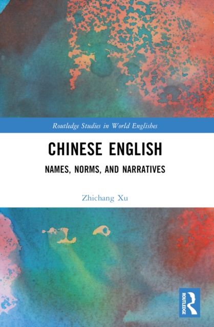 Chinese English : Names, Norms and Narratives