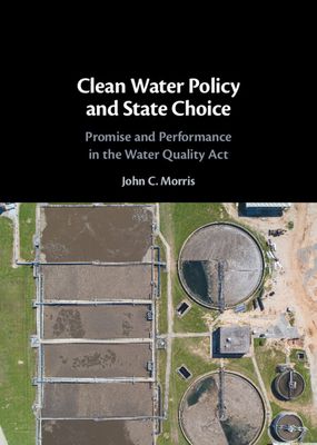 Clean Water Policy and State Choice : Promise and Performance in the Water Quality Act