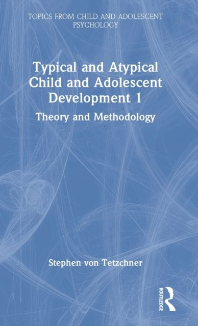 Typical and Atypical Child and Adolescent Development 1 Theory and Methodology