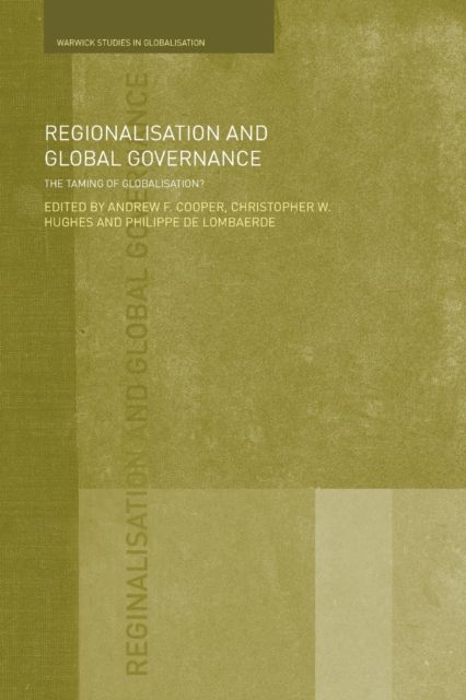 Regionalisation and Global Governance : The Taming of Globalisation?