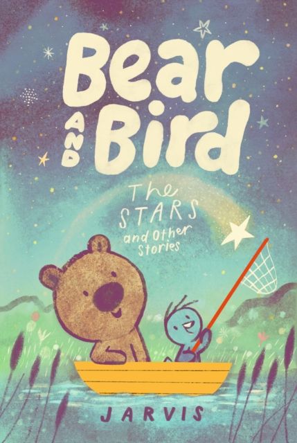 Bear and Bird: The Stars and Other Stories : Book 2 in the internationally successful young reader series about friendship from Jarvis